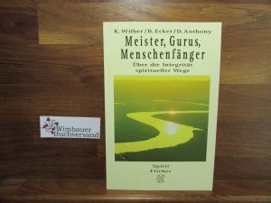 gebrauchtes Buch – Wilber, Ken  – Meister, Gurus, Menschenfänger : über die Integrität spiritueller Wege. hrsg. von Ken Wilber ... Aus dem Amerikan. von Theo Kierdorf und Hildegard Höhr / Fischer ; 13825 : Spirit