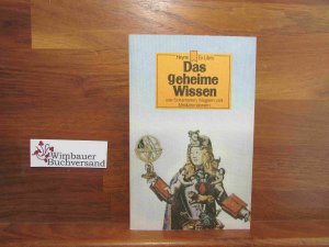 Das geheime Wissen : von Schamanen, Magiern u. Medizinmännern. hrsg. u. zsgest. von Thomas Jeier / Heyne-Bücher / 9 / Heyne-Ex-Libris ; Nr. 121