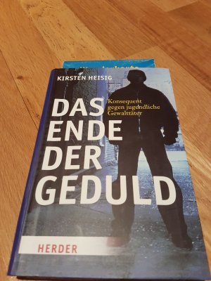 gebrauchtes Buch – Kirsten Heisig – Das Ende der Geduld - Konsequent gegen jugendliche Gewalttäter