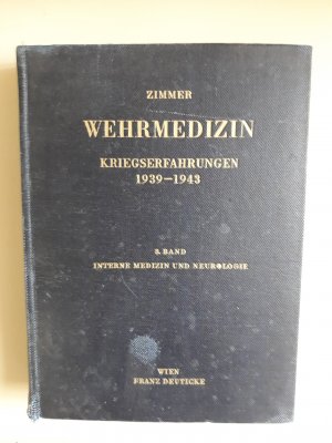 Wehrmedizin Kriegserfahrungen 1939-1943 III.Band Interne Medizin und Neurologie