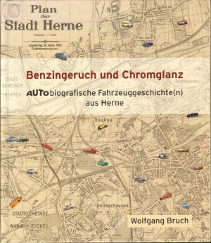 gebrauchtes Buch – Wolfgang Bruch – Benzingeruch und Chromglanz - Autobiografische Fahrzeuggeschichte(n) aus Herne