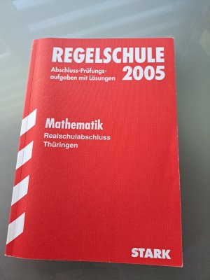 Abschluss-Prüfungsaufgaben Regelschule Thüringen / Realschulabschluss Mathematik 2005 - Mit den Original-Prüfungsaufgaben Jahrgänge 1996-2004 mit Lösungen.