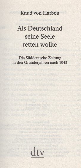 gebrauchtes Buch – Harbou, Knud von – Als Deutschland seine Seele retten wollte --- Die Süddeutsche Zeitung in den Gründerjahren nach 1945