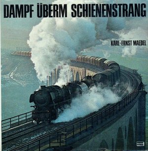 antiquarisches Buch – Karl-Ernst Maedel – Dampf überm Schienenstrang : Erinnerungen an d. alte Eisenbahn u. ihre Lokomotiven.