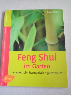 gebrauchtes Buch – Regina Engelke – Feng Shui im Garten - Energetisch - harmonisch - ganzheitlich