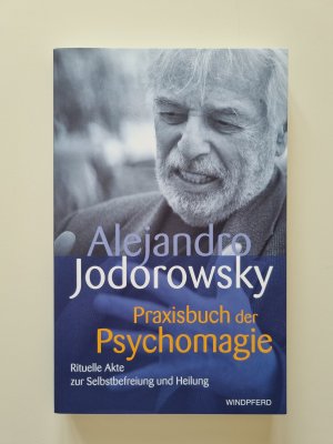 Praxisbuch der Psychomagie - Rituelle Akte zur Selbstbefreiung und Heilung (2011, Zustand gut)