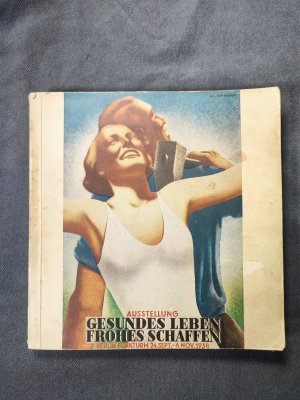 Amtlicher Katalog für die Ausstellung "Gesundes Leben, frohes Schaffen": Berlin 1938, 24. Sept. bis 6. Nov. ; Ausstellungsgelände am Funkturm