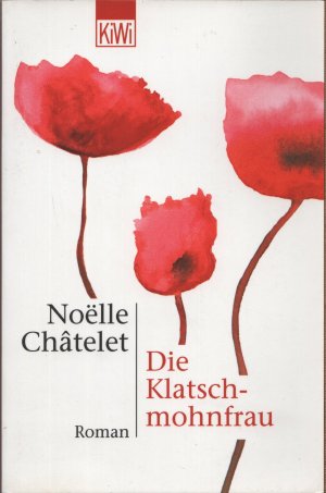 gebrauchtes Buch – Noëlle Châtelet – Die Klatschmohnfrau