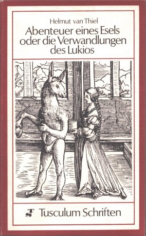 Abenteuer eines Esels oder die Verwandlung des Lukios. Der griechische Eselsroman