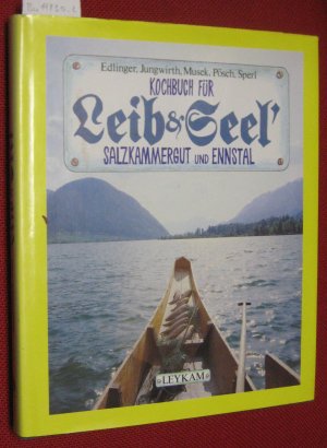 Kochbuch für Leib & Seel - Salzkammergut und Ennstal