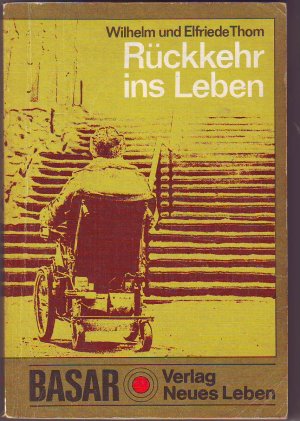 gebrauchtes Buch – Wilhelm und Elfriede Thom – Rückkehr ins Leben