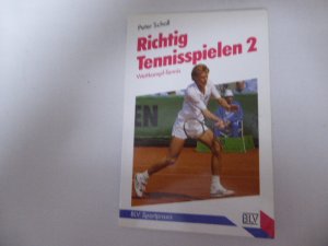 Richtig Tennisspielen 2. Wettkampf-Tennis. BLV-Sportpraxis 232. TB