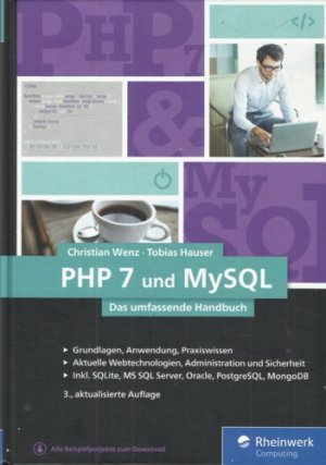 PHP 7 und MySQL. Das umfassende Handbuch. Grundlagen, Anwendung, Praxiswissen. Aktuelle Webtechnologien, Administration und Sicherheit. Inkl. SQLite, […]