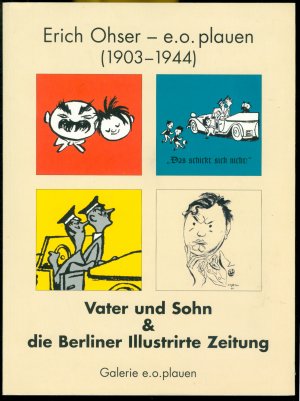 "Vater und Sohn" & die Berliner Illustrirte Zeitung der Jahre 1934-1937 - Ein Idyll mit doppeltem Boden? [Illustrierte]