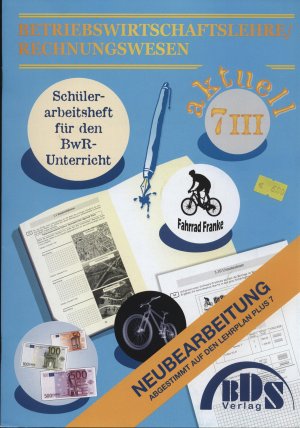 gebrauchtes Buch – Betriebswirtschaftslehre/Rechnungswesen aktuell 7/III., 7 III: Schülerarbeitsheft für den BwR-Unterricht.