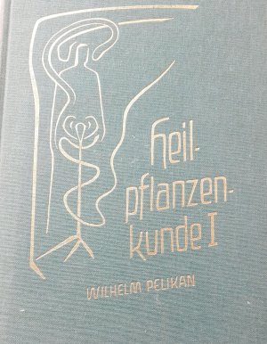 HEILPFLANZENKUNDE Band I : Der Mensch und die Heilpflanzen