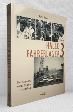 Hallo Fahrerlager [Band] 3: Neue Geschichten aus fast 50 Jahren Reporterleben