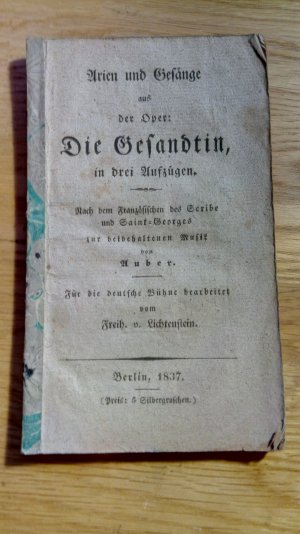 Arien und Gesänge aus der Oper: Die Gesandtin, in drei Aufzügen. Nach dem Französischen des Scribe und Saint-Georges zur beibehaltenen Musik von Auber