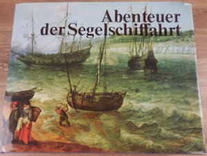 Abenteuer der Segelschiffahrt 1520-1914