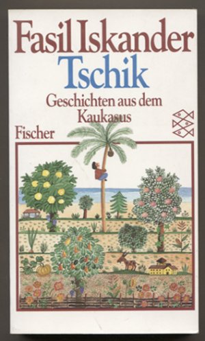 gebrauchtes Buch – Fasil Iskander – Tschik. Geschichten aus dem Kaukasus. Aus dem Russischen von Alexander Kaempfe. (= Fischer Taschenbuch 9190.)