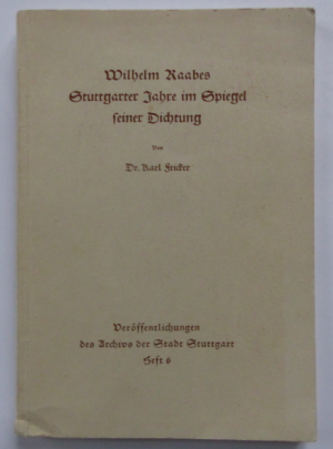 antiquarisches Buch – Karl Fricker / wilhelm raabe – Wilhelm Raabes Stuttgarter Jahre im Spiegel seiner Dichtung