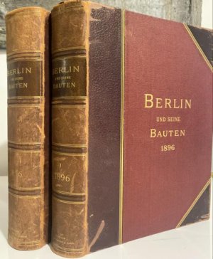 Berlin und seine Bauten. Bearbeitet und hrsg. vom Architekten-Verein zu Berlin und der Vereinigung Berliner Architekten. 2. Ausgabe. 3 Teile in 2 Bänden […]