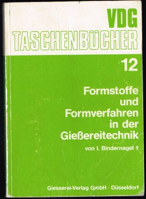 Formstoffe und Formverfahren in der Giessereitechnik VDG-Taschenbuch 12