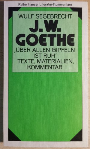 J. W. Goethes Gedicht "Über allen Gipfeln ist Ruh" und seine Folgen. Texte, Materialien, Kommentar