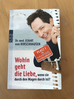 gebrauchtes Buch – Hirschhausen, Eckart von – Wohin geht die Liebe, wenn sie durch den Magen durch ist?