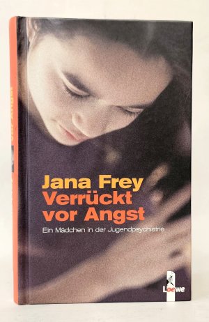 gebrauchtes Buch – Jana Frey – Verrückt vor Angst - Ein Mädchen in der Jugendpsychatrie