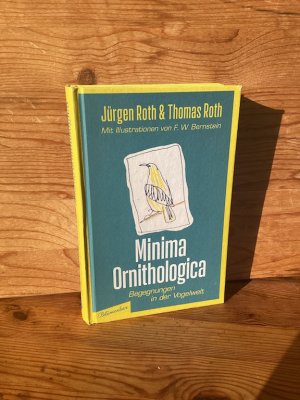 gebrauchtes Buch – Roth, Jürgen & Thomas / Bernstein, F. W.  – Minima Ornithologica. Begegnungen in der Vogelwelt