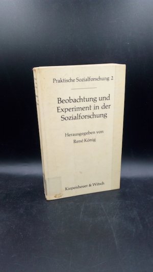 Beobachtung und Experiment in der Sozialforschung (Praktische Sozialforschung 2)