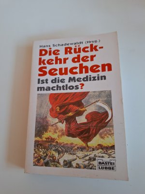 Die Rückkehr der Seuchen - ist die Medizin machtlos ?