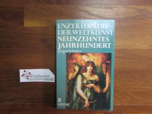 Neunzehntes Jahrhundert. Jürgen Schultze / Enzyklopädie der Weltkunst ; 13