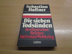 Die sieben Todsünden des Deutschen Reiches im Ersten Weltkrieg.