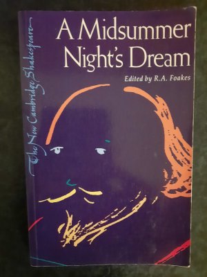 The New Cambridge Shakespeare: A Midsummer Night's Dream. Edited by R.A. Foakes.