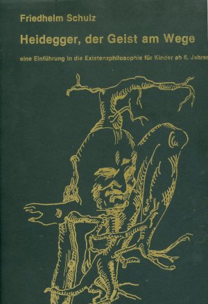 Heidegger, der Geist am Wege - Eine Einführung in die Existenzphilosophie für Kinder ab 6 Jahren (Heidegger, l'esprit sur le sentier)