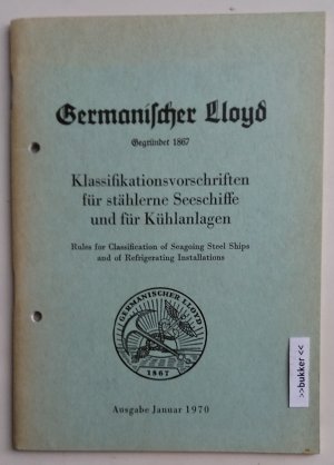 Germanischer Lloyd - Klassifikationsvorschriften für stählerne Seeschiffe und für Kühlanlagen