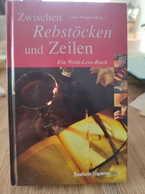 Zwischen Rebstöcken und Zeilen. Ein Wein-Lese-Buch.