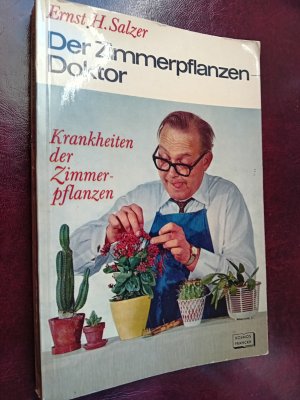 antiquarisches Buch – Ernst H. Salzer – Der Zimmerpflanzen Doktor Krankheiten Der Zimmerpflanzen. .