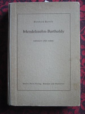 Mendelssohn-Bartholdy. Mensch und Werk.