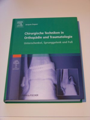 Chirurgische Techniken Orthopädie & Traumatologie +++ Duparc Fuß Sprunggelenk Unterschenkel +++ TOP!!!