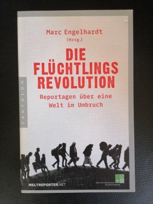 gebrauchtes Buch – Marc Engelhardt – Die Flüchtlingsrevolution - Wie die neue Völkerwanderung die ganze Welt verändert