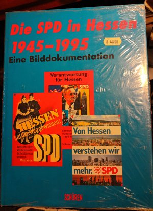 SPD in Hessen 1945-1995. Eine Dokumentation in Wort und Bild