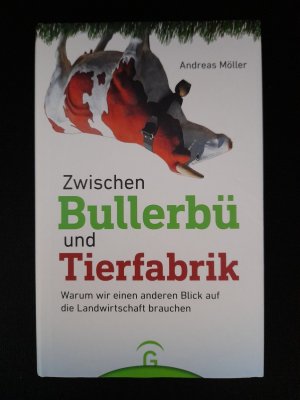 Zwischen Bullerbü und Tierfabrik - Warum wir einen anderen Blick auf die Landwirtschaft brauchen