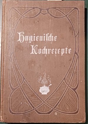 Hygienische Kochrezepte. Zusammengestellt vom Sanatorium Friedensau