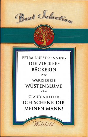 gebrauchtes Buch – Petra Durst-Benning, Waris Dirie – Best Selection  Die Zuckerbäckerin, Wüstenblume, Ich schenk Dir meinen Mann