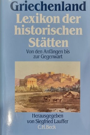 Griechenland : Lexikon der historischen Stätten von den Anfängen bis zur Gegenwart