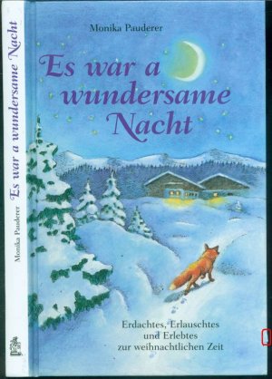 gebrauchtes Buch – Monika Pauderer (Text) – Es war a wundersame Nacht - Erdachtes, Erlauschtes und Erlebtes zur weihnachtlichen Zeit