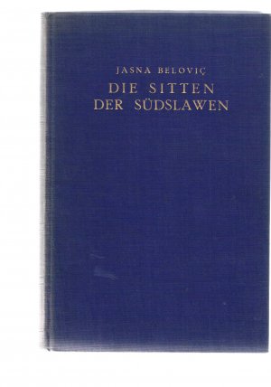 Die Sitten der Südslawen mit über 100 Lichtdrucktafeln